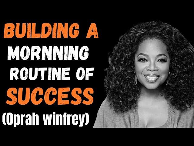"Rebuild Your Morning Routine for Success: A Powerful New Start/inspired by oprah winfrey