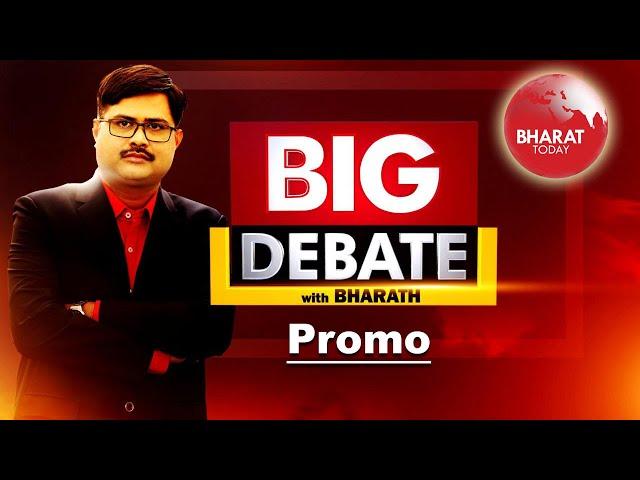 BIG Debate with Bharath Promo | 7:30PM | Bharat Today