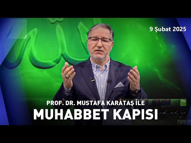 Prof. Dr. Mustafa Karataş ile Muhabbet Kapısı | 9 Şubat  2025