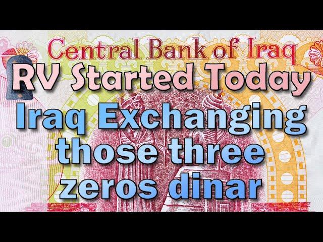 Iraqi Dinar  RV Started Today Iraq Exchanging Those Three zeroes Dinar  Latest IQD RV News Today!