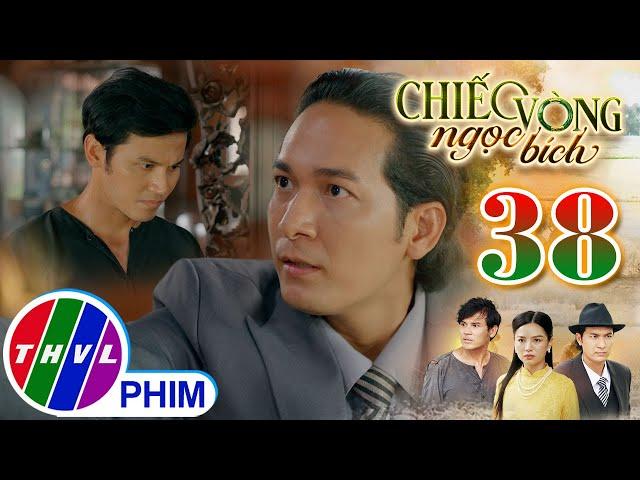 CHIẾC VÒNG NGỌC BÍCH - Tập 38[2]: Danh đuối lý nên đành phải để Tâm tiếp tục ở lại Lê gia