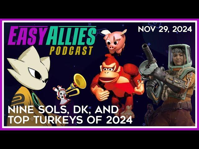 Nine Sols, DK, and Top Turkeys of 2024 - Easy Allies Podcast - Nov 29, 2024