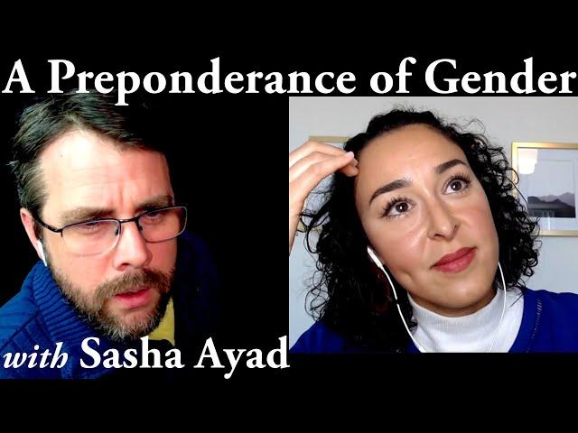 A Preponderance of Gender | with Sasha Ayad