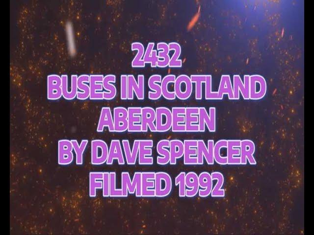 2432 GRAMPIAN ABERDEEN BUSES 1992 BY DAVE SPENCER