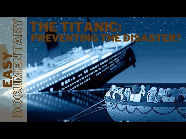 The Titanic: Preventing the Disaster? - Full Easy Documentary