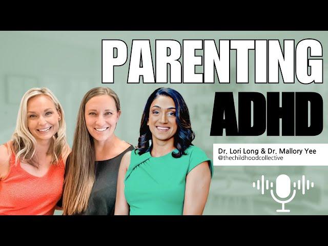 Parenting ADHD: Tips and real talk with ADHD parenting experts and a Pediatrician