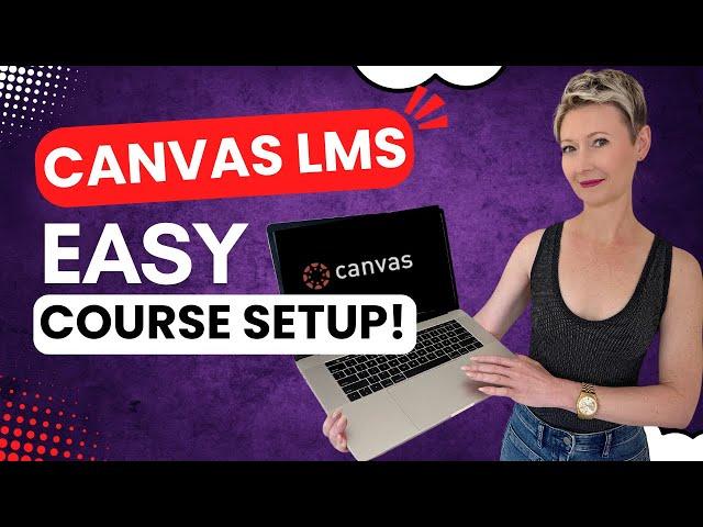 Ultimate Canvas LMS Course Setup Guide | Step-by-Step Tutorial