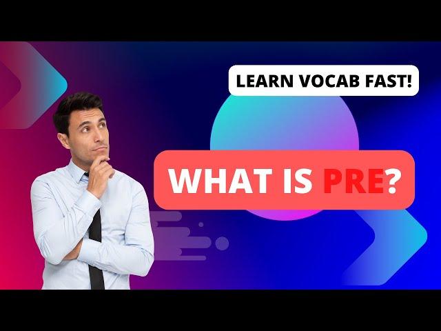 Learning From Root Words (PRE) - Increase Your Vocabulary FAST!