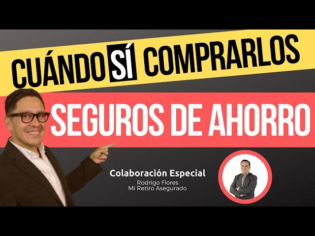 Seguros de Ahorro: Cuándo SÍ comprarlos