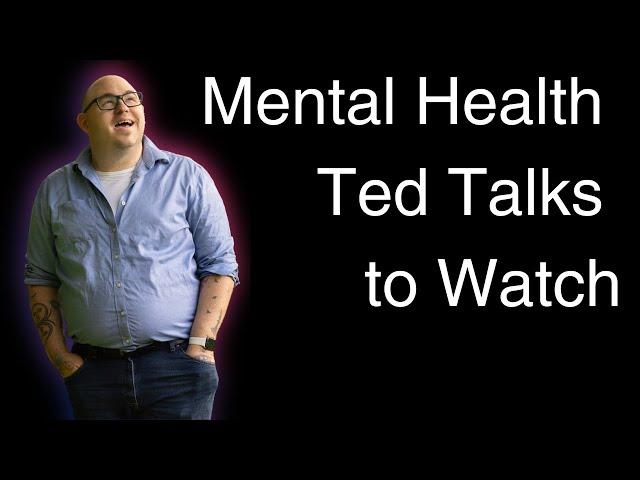 Ted Talks To Watch on Mental Health