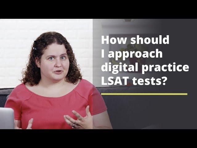 Digital LSAT Hacks: How do I get the most out of the available digital practice tests?