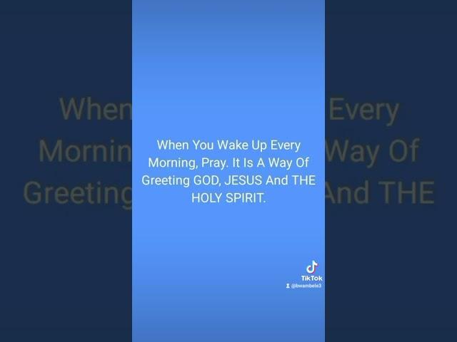 Talk To God Every Morning When You Wake Up. You Will Always Have A Good Day.