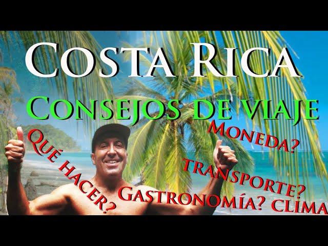 Consejos de viaje a CostaRica: mejor época de visita?  Moneda? transportes, clima, gastronomía?