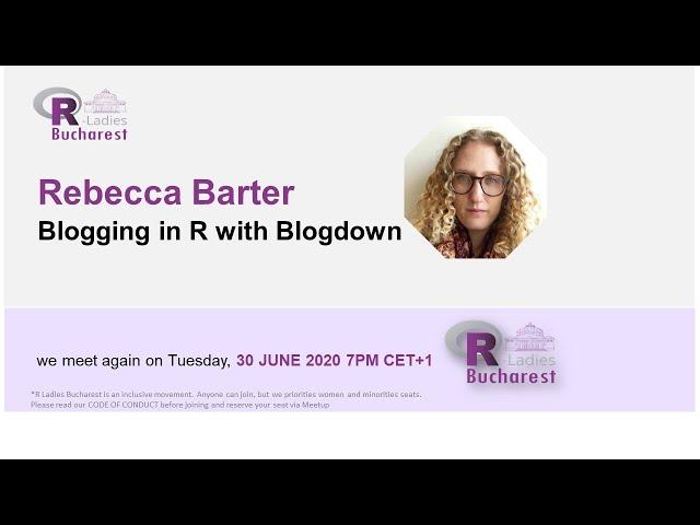 R-Ladies Bucharest (English) - Blogging in R with Blogdown - Rebecca Barter