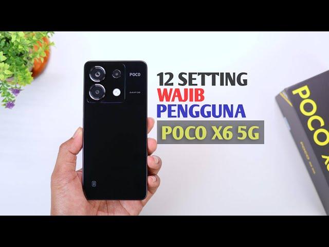 12 Setting Wajib Pengguna POCO X6 5G!