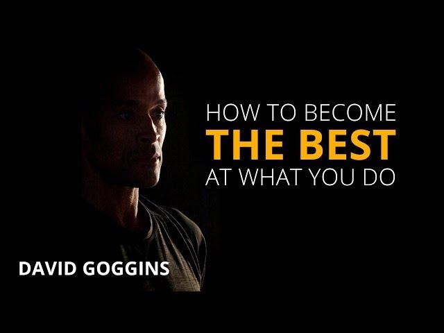 How to Become the Best at What You Do | David Goggins | Motivational Video