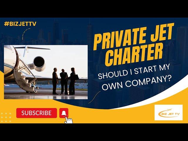 Should I Start a Private Jet Charter Company?