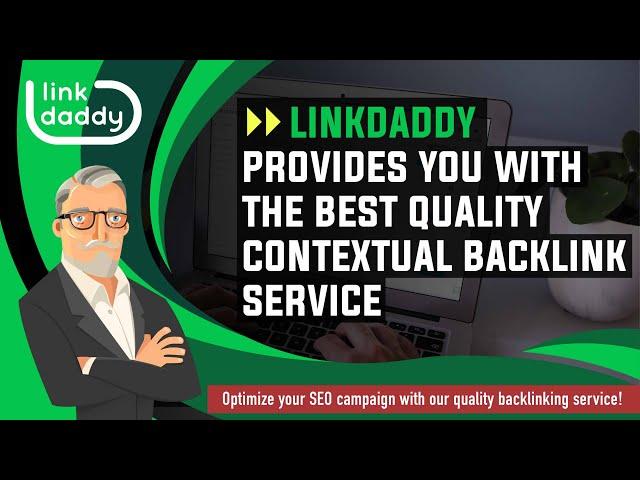 LinkDaddy® Provides You With the Best Quality Contextual Backlink Service