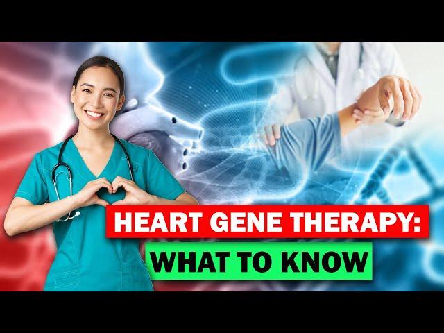 Heart Gene Therapy: What To Know