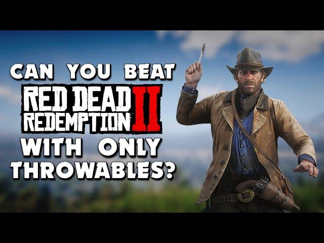 Can You Beat Red Dead Redemption 2 With Only Throwables?