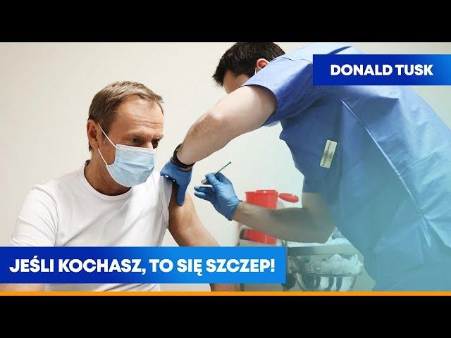 Jeśli kochasz, to się szczep! - Donald Tusk