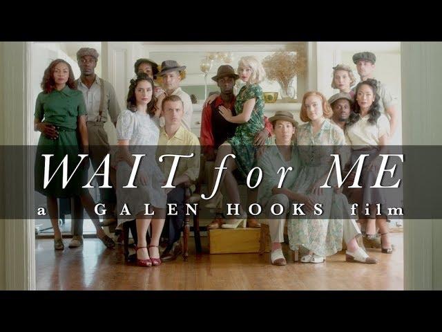 GALEN HOOKS  ||  " WAIT for ME "  ||   a GALEN HOOKS film