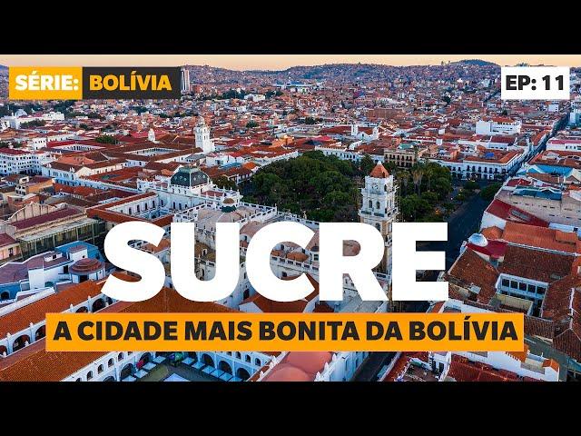 SUCRE: A CIDADE MAIS BONITA DA BOLÍVIA