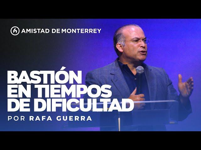 "Bastión en tiempos de dificultad" por Rafa Guerra - Amistad de Monterrey (Domingo 23 de junio 2024)