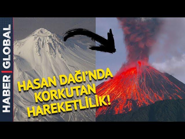 Herkes Diken Üstünde! Hasan Dağı'nda Volkanik Tehlike