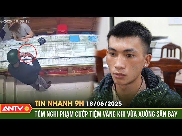 24h bắt nghi phạm cướp tiệm vàng ở Lâm Đồng khi vừa xuống sân bay | Tin nhanh 9h ngày 18/6 | ANTV