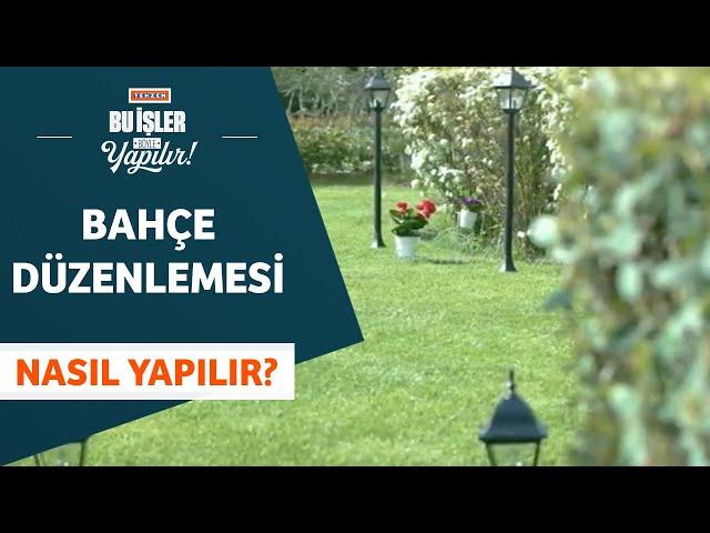 Bahçe Düzenlemesi Nasıl Yapılır - Tekzen