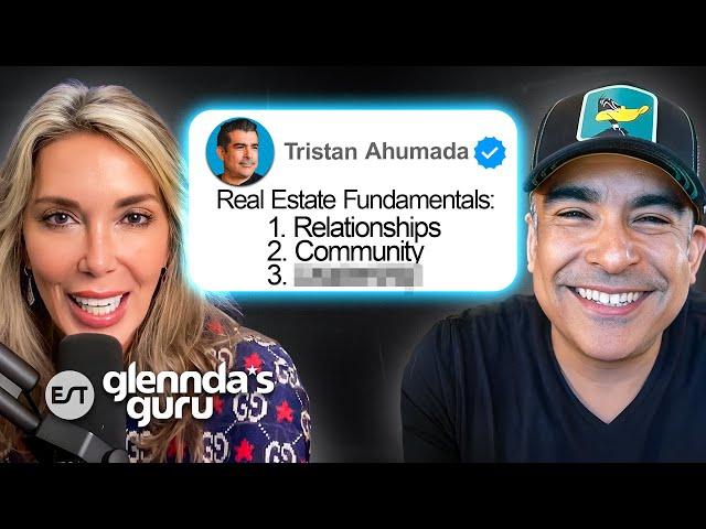 Three Most Important Real Estate Fundamentals From a Top 1% Agent | Tristan Ahumada | Glennda's Guru