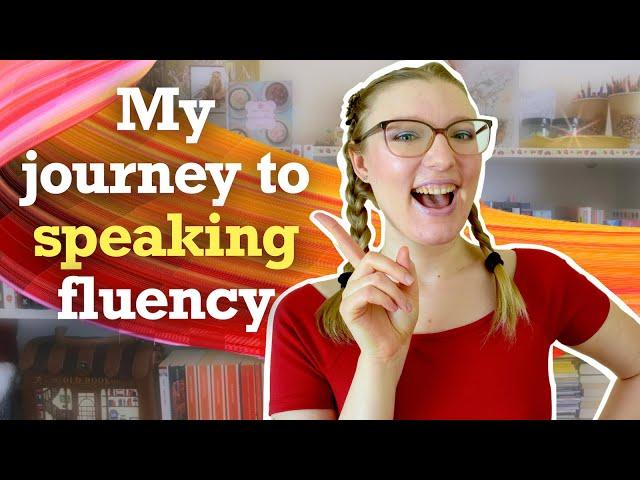 The EXACT STEPS I Took to Reach SPEAKING FLUENCY