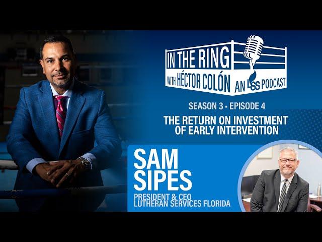 Season 3 Episode 4: The Return on Investment of Early Intervention with Sam Sipes