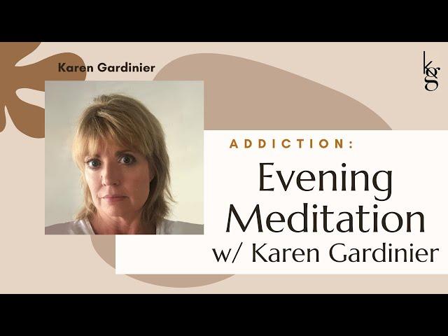 Evening Meditation w/ Karen Gardinier. Big Book of AA Reading- Pg. 86. Addiction Recovery 11th Step