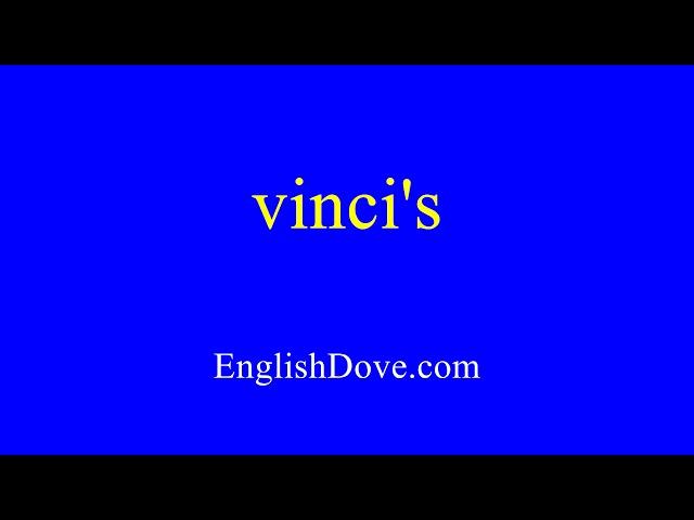 How to pronounce vinci's in American English.