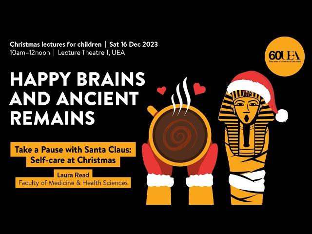 Take a Pause with Santa Claus: Self-care at Christmas (UEA Christmas lectures for children 2023)