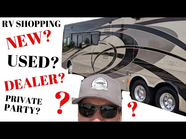 RV BUYING TIPS/ NEW OR USED? DEALER OR PRIVATE PARTY?