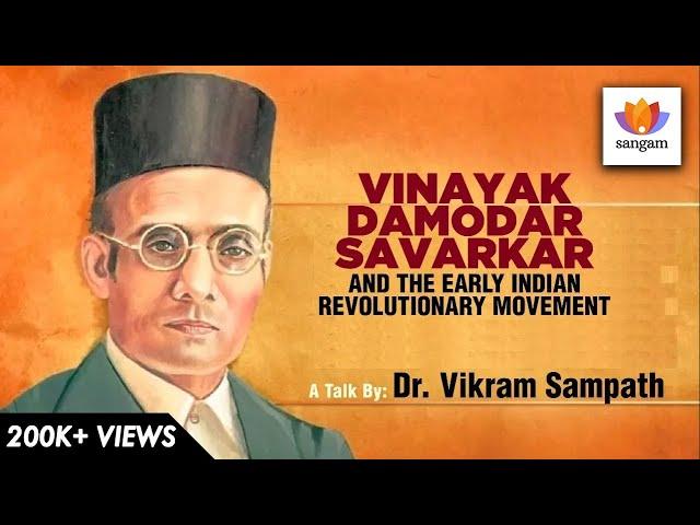 Vinayak Damodar Savarkar And The Early Indian Revolutionary Movement | Vikram Sampath | #SangamTalks