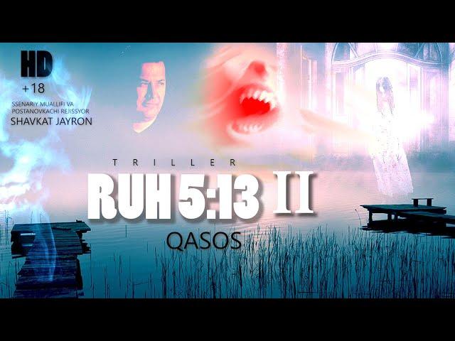 Ruh 5 :13 2-Qism"Qasos"HD (ujas) Рух 5:13  2-қисм "Қасос" HD (ужас) +18 сцен: ва реж: Шавкат Жайрон