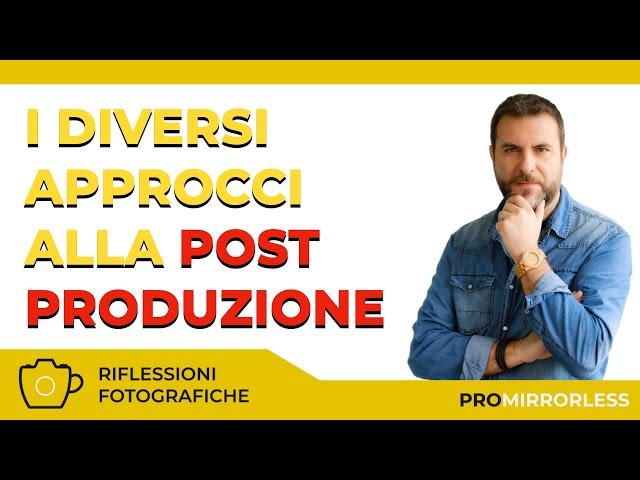 I DIVERSI APPROCCI ALLA POST PRODUZIONE - VANTAGGI E SVANTAGGI