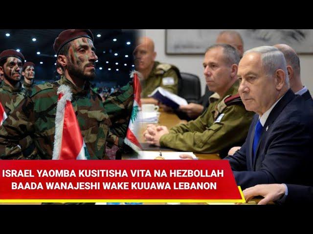 ISRAEL YAOMBA KUSITISHWA KWA VITA NA HEZBOLLAH BAADA YA KAMBI NA WANAJESHI WAKE KUUAWA LEBANON