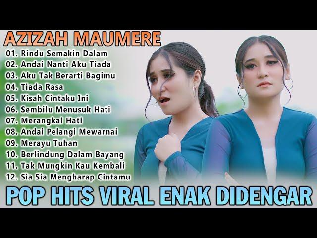 Azizah Maumere Full Album Terpopuler 2025 - Rindu Semakin Dalam, Andai Nanti Aku Tiada - Pop Hits