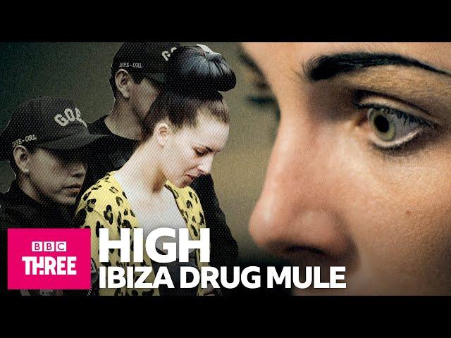 High: Confessions of an Ibiza Drug Mule | BBC Three