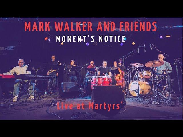 Mark Walker & Friends "Moment's Notice" Live in Chicago