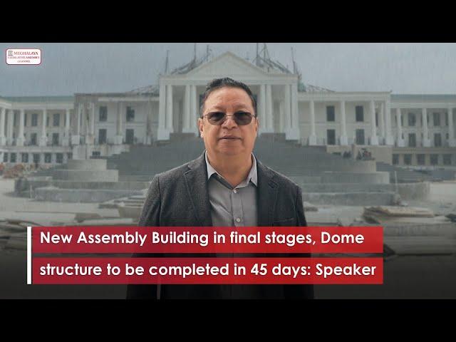 New Assembly Building in final stages, Dome structure to be completed in 45 days: Speaker