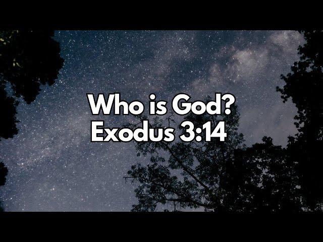 Who is God? - Exodus 3:14 - Daily Devotion - Daily Bible Verse