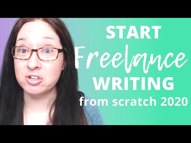 HOW TO START ONLINE WRITING FROM SCRATCH IN 2020: become a freelance writer and get paid to write