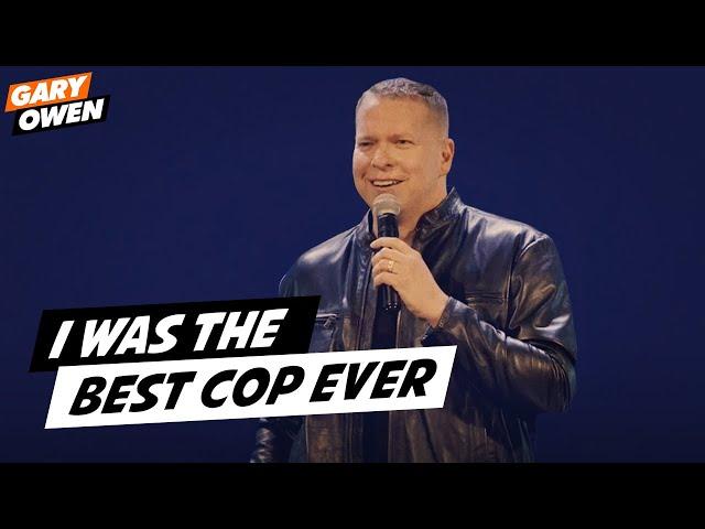 I Was The Best Cop Ever | Gary Owen