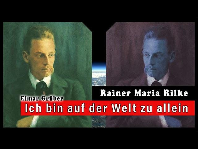 Rainer Maria Rilke - Ich bin auf der Welt zu allein